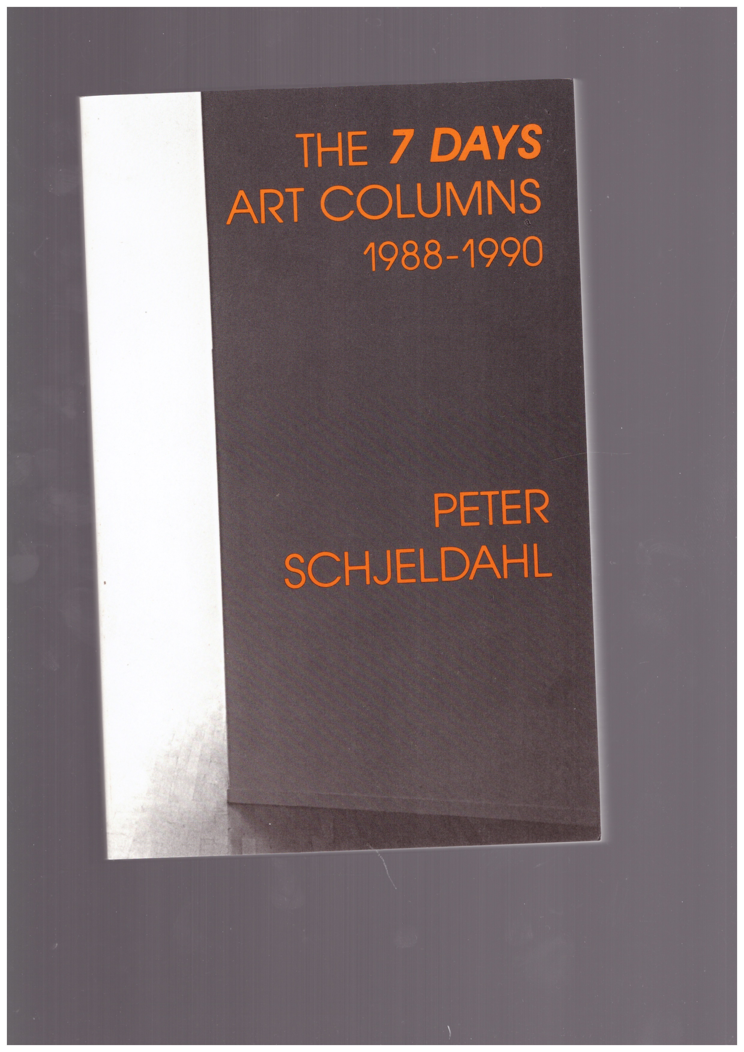 SCHJELDAHL, Peter - The 7 days art columns 1988-1990